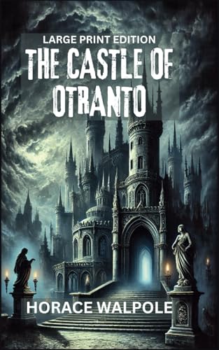The Castle of Otranto (LARGE PRINT EDITION): First gothic horror novel that defined the genre von Independently published