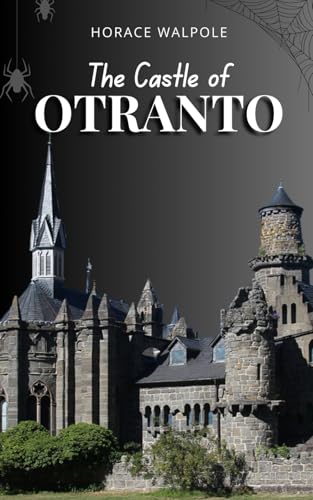 The Castle of Otranto: A Medieval Romance Entwined with Ghostly Terrors and Dark Prophecies The Castle of Otranto: A Medieval Romance Entwined with Ghostly Terrors and Dark Prophecies von Independently published