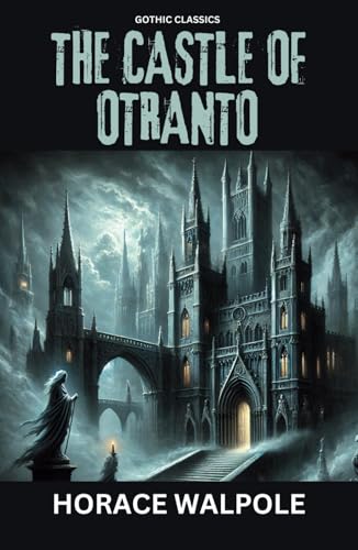 The Castle of Otranto: First gothic horror novel that defined the genre The Castle of Otranto: First gothic horror novel that defined the genre von Independently published
