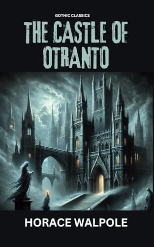 The Castle of Otranto: First gothic horror novel that defined the genre The Castle of Otranto: First gothic horror novel that defined the genre von Independently published