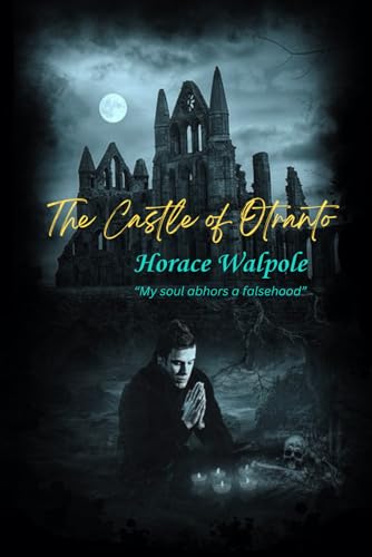 The Castle of Otranto: “My soul abhors a falsehood” The Castle of Otranto: “My soul abhors a falsehood” von Independently published