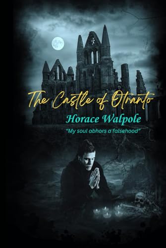 The Castle of Otranto: “My soul abhors a falsehood” The Castle of Otranto: “My soul abhors a falsehood” von Independently published