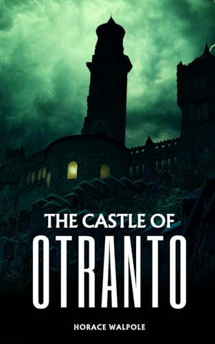 The Castle of Otranto: The 1764 Gothic Horror Classic The Castle of Otranto: The 1764 Gothic Horror Classic von Independently published
