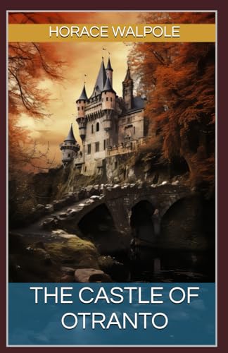 The Castle of Otranto: The Classic Gothic Supernatural Tragedy (Annotated) von Independently published