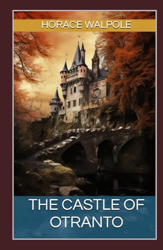 The Castle of Otranto: The Classic Gothic Supernatural Tragedy (Annotated) von Independently published