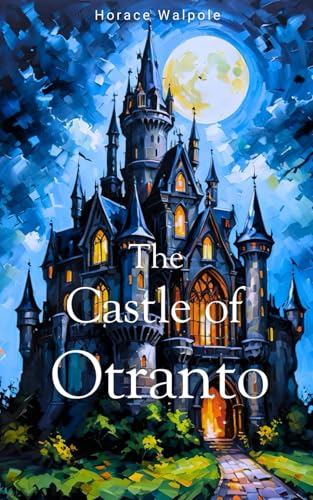 The Castle of Otranto: The Original 1764 Horror Novel The Castle of Otranto: The Original 1764 Horror Novel von Independently published