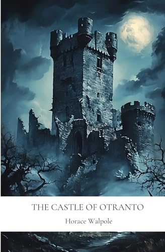 The Castle of Otranto: by Horace Walpole