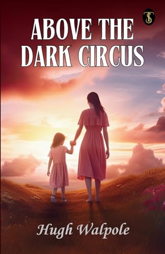 Above The Dark Circus von True Sign Publishing House Private Limited