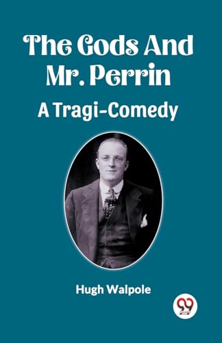 The Gods And Mr. Perrin A Tragi-Comedy von Double 9 Books
