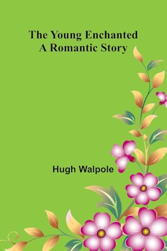 The Young Enchanted: A Romantic Story The Young Enchanted: A Romantic Story von Alpha Edition