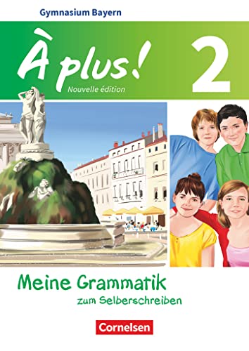 À plus ! - Französisch als 1. und 2. Fremdsprache - Bayern - Ausgabe 2017 - Band 2: Meine Grammatik zum Selberschreiben - Arbeitsheft À plus ! - Französisch als 1. und 2. Fremdsprache - Bayern - Ausgabe 2017 - Band 2: Meine Grammatik zum Selberschreiben - Arbeitsheft