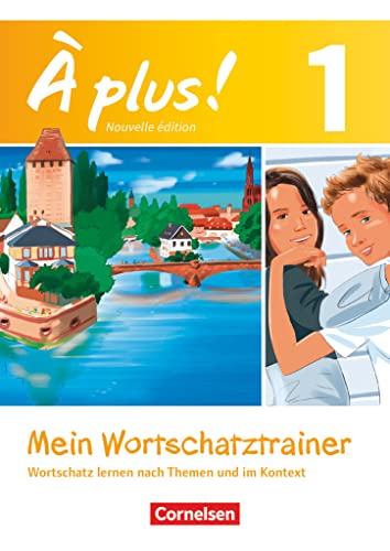 À plus ! - Französisch als 1. und 2. Fremdsprache - Ausgabe 2012 - Band 1: Mein Wortschatztrainer - Wortschatz lernen nach Themen und im Kontext - ... Download - Bestandteil von 978-3-06-520153-7