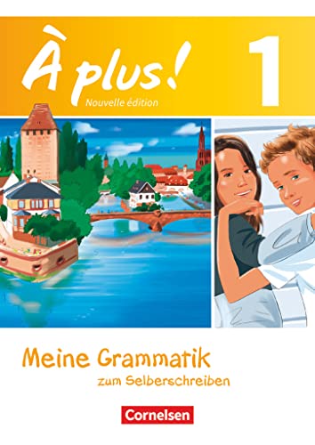 À plus ! - Französisch als 1. und 2. Fremdsprache - Ausgabe 2012 - Band 1: Meine Grammatik zum Selberschreiben - Arbeitsheft mit Lösungen als Download - Bestandteil von 978-3-06-520153-7 von Cornelsen Verlag GmbH