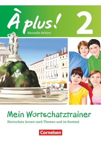 À plus ! - Französisch als 1. und 2. Fremdsprache - Ausgabe 2012 - Band 2: Mein Wortschatztrainer - Wortschatz lernen nach Themen und im Kontext - Arbeitsheft von Cornelsen Verlag GmbH