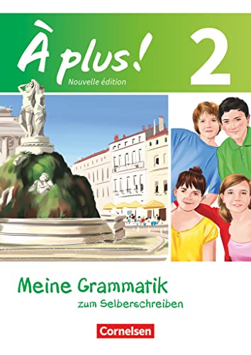 À plus ! - Französisch als 1. und 2. Fremdsprache - Ausgabe 2012 - Band 2: Meine Grammatik zum Selberschreiben - Arbeitsheft À plus ! - Französisch als 1. und 2. Fremdsprache - Ausgabe 2012 - Band 2: Meine Grammatik zum Selberschreiben - Arbeitsheft