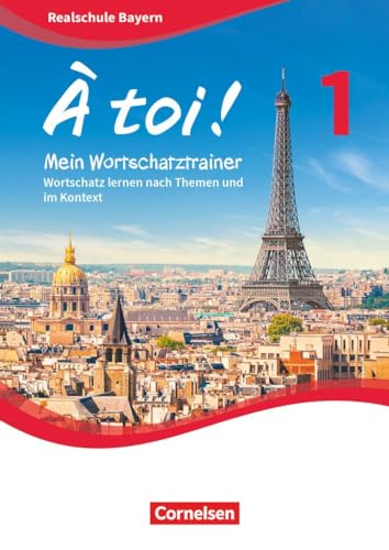 À toi ! - Bayern 2019 - Band 1: Wortschatz lernen nach Themen und im Kontext - Mein Wortschatztrainer - Arbeitsheft
