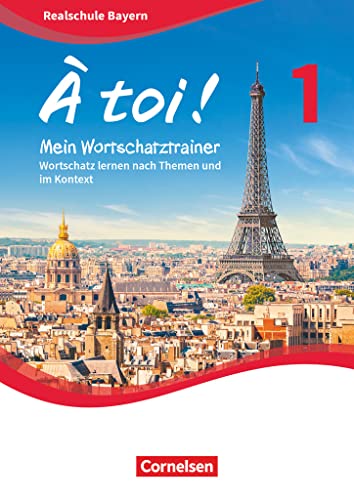 À toi ! - Bayern 2019 - Band 1: Wortschatz lernen nach Themen und im Kontext - Mein Wortschatztrainer - Arbeitsheft