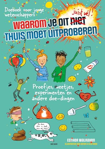 Waarom je dit JUIST WEL thuis moet uitproberen!: Doeboek voor jonge wetenschappers von Van Goor