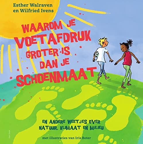 Waarom je voetafdruk groter is dan je schoenmaat: En andere weetjes over natuur, klimaat en milieu von Van Goor
