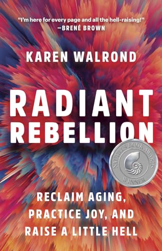 Radiant Rebellion: Reclaim Aging, Practice Joy, and Raise a Little Hell von Broadleaf Books