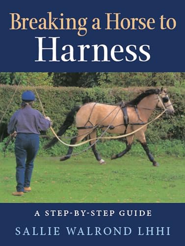 Breaking Horse to Harness: A Step-by-step Guide von J.A.Allen & Co Ltd
