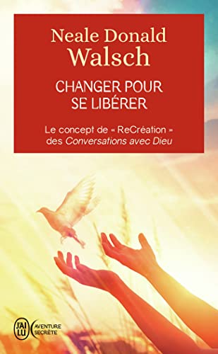Changer pour se libérer: Le concept de "ReCréation" des Conversations avec Dieu von J'AI LU