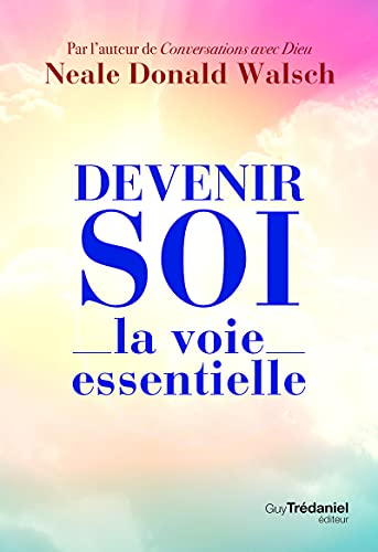 Devenir soi - La voie essentielle Devenir soi - La voie essentielle