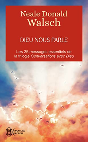 Dieu nous parle: Les 25 messages essentiels de la trilogie best-seller Conversations avec Dieu Dieu nous parle: Les 25 messages essentiels de la trilogie best-seller Conversations avec Dieu von J'AI LU