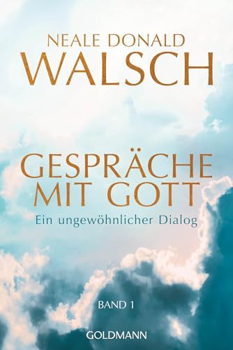 Gespräche mit Gott - Band 1: Ein ungewöhnlicher Dialog von Goldmann Verlag