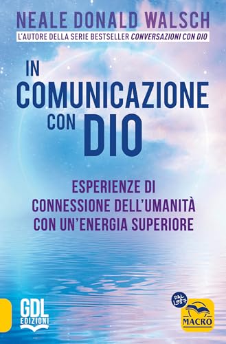 In comunicazione con Dio. Esperienze di connessione dell'umanità con un'energia superiore (Nuova saggezza) von Macro Edizioni