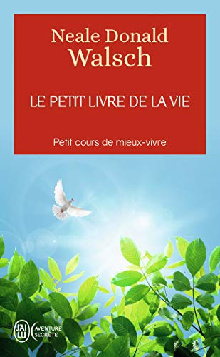 Le petit livre de la vie: Petit cours de mieux-vivre Le petit livre de la vie: Petit cours de mieux-vivre von J'AI LU
