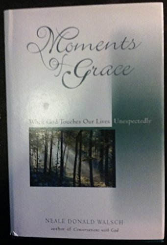 Moments of Grace: When God Touches Our Lives Unexpectedly von Hampton Roads Publishing Company