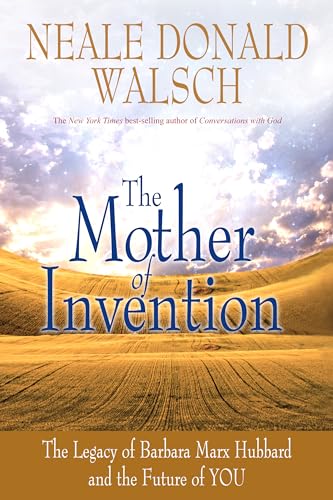 Mother of Invention: The Legacy of Barbara Marx Hubbard and the Future of You Mother of Invention: The Legacy of Barbara Marx Hubbard and the Future of You