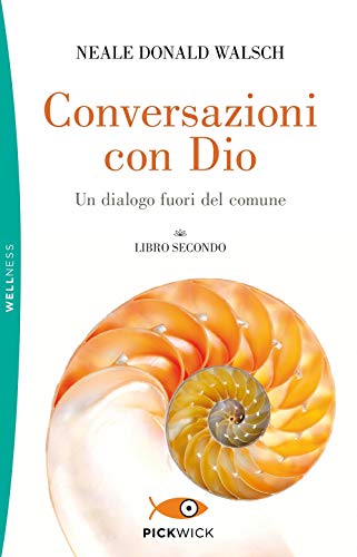 Conversazioni con Dio. Un dialogo fuori del comune (Vol. 2) (Pickwick. Wellness)
