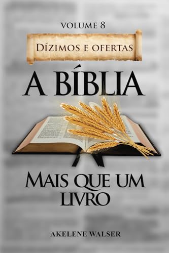 A Bíblia Mais Que Um Livro Volume 8 - Dízimos e Ofertas