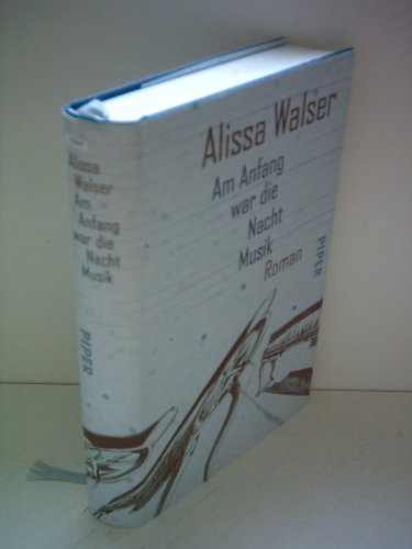 Am Anfang war die Nacht Musik: Roman: Roman. Ausgezeichnet mit dem Hertha-Koenig-Literaturpreis 2011