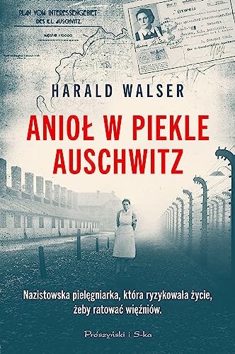 Anioł w piekle Auschwitz von Prószyński Media