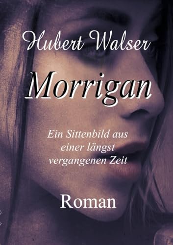 Morrigan: Ein Sittenbild aus einer längst vergangenen Zeit von BoD – Books on Demand