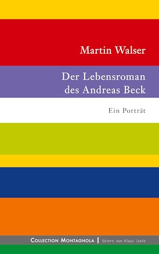 Der Lebensroman des Andreas Beck: Ein Porträt von Edition Isele