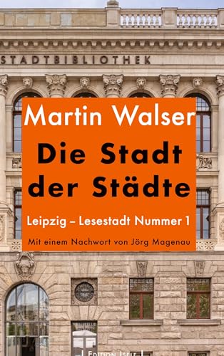 Die Stadt der Städte: Leipzig – Lesestadt Nummer 1 von Isele, K