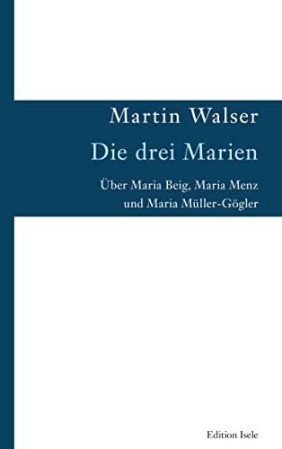 Die drei Marien: Über Maria Beig, Maria Menz und Maria Müller-Gögler