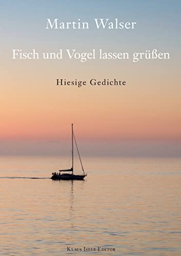 Fisch und Vogel lassen grüßen: Hiesige Gedichte Fisch und Vogel lassen grüßen: Hiesige Gedichte