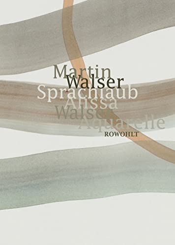 Sprachlaub oder: Wahr ist, was schön ist: Texte von Martin Walser mit Aquarellen von Alissa Walser von Rowohlt