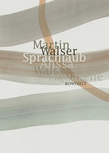 Sprachlaub oder: Wahr ist, was schön ist: Texte von Martin Walser mit Aquarellen von Alissa Walser Sprachlaub oder: Wahr ist, was schön ist: Texte von Martin Walser mit Aquarellen von Alissa Walser