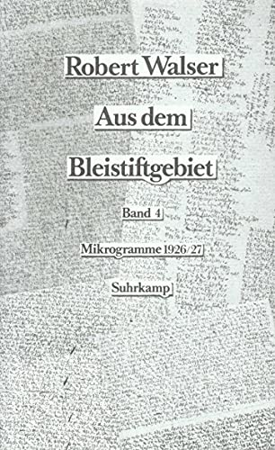 Aus dem Bleistiftgebiet. Mikrogramme aus den Jahren 1924–1933: Band 4: Mikrogramme aus den Jahren 1926–1927 Aus dem Bleistiftgebiet. Mikrogramme aus den Jahren 1924–1933: Band 4: Mikrogramme aus den Jahren 1926–1927