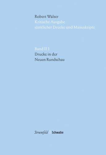 Drucke in der Neuen Rundschau: im Auftrag der Stiftung für eine Kritische Robert Walser-Ausgabe... (Robert Walser. Kritische Ausgabe sämtlicher Drucke ... / Abt.2 / Drucke in Zeitschriften (6 Bd.))