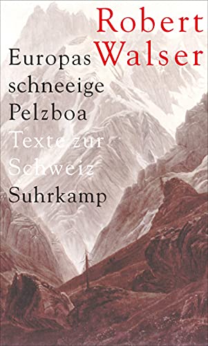 Europas schneeige Pelzboa: Texte zur Schweiz Europas schneeige Pelzboa: Texte zur Schweiz