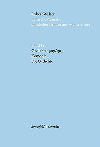 Gedichte (1909/1919), Die Gedichte, Komödie (Robert Walser Kritische Ausgabe sämtlicher Drucke und Manuskripte (KWA) / Abt.1 Buchpublikationen (12 Bde), Band 1)