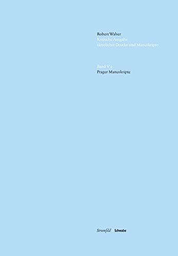 Prager Manuskripte: Kritische Robert Walser-Ausgabe (Kwa) Band V 2