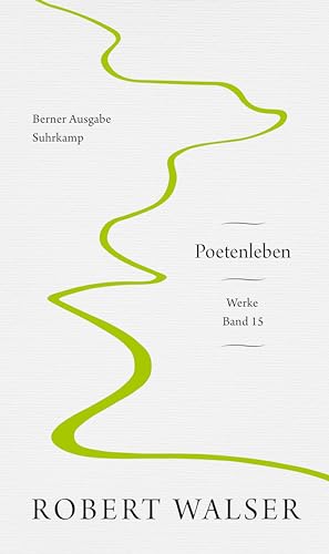 Werke. Berner Ausgabe: Band 15: Poetenleben Werke. Berner Ausgabe: Band 15: Poetenleben von Suhrkamp Verlag AG
